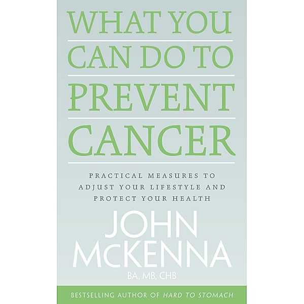 What You Can Do to Prevent Cancer, John McKenna