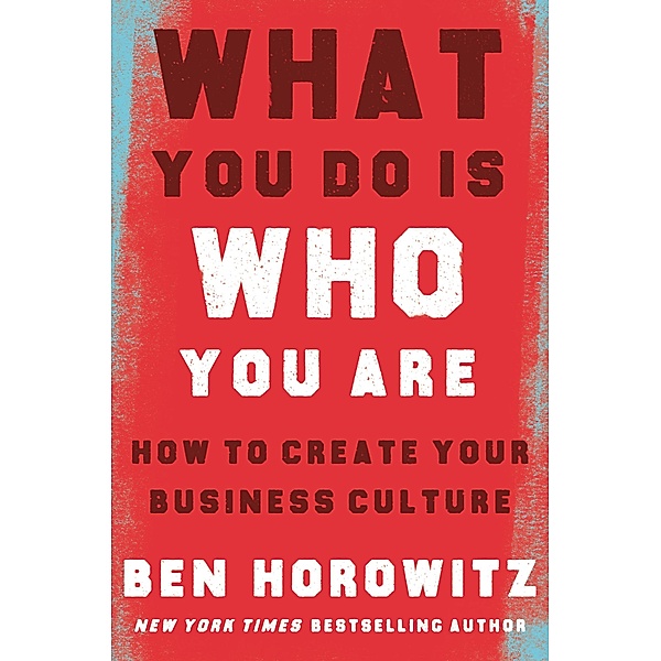 What You Do Is Who You Are, Ben Horowitz