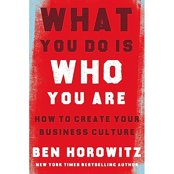 What You Do Is Who You Are, Ben Horowitz