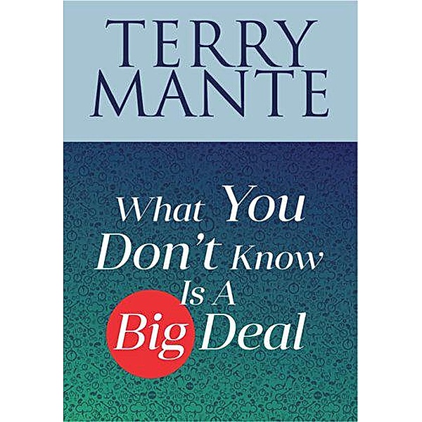 What You Don't Know is a Big Deal, Terry Mante