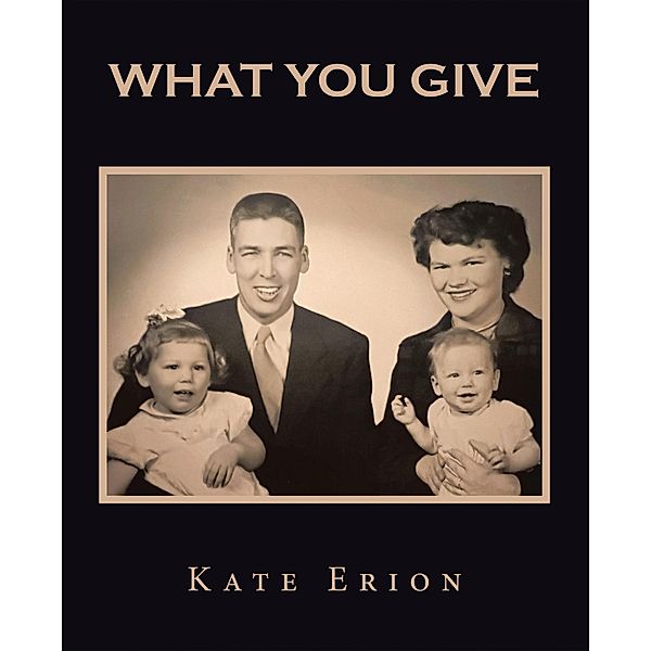 What You Give, Kate Erion