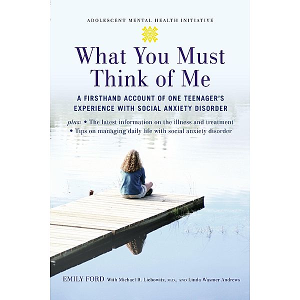 What You Must Think of Me / Adolescent Mental Health Initiative, Emily Ford, Michael Liebowitz, Linda Wasmer Andrews