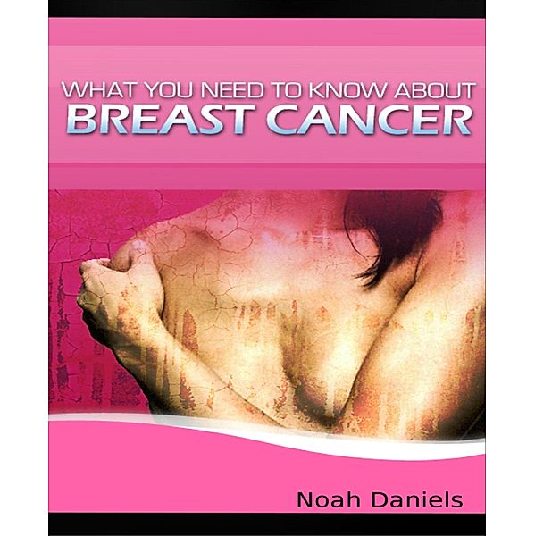 What You Need to Know About Breast Cancer, Noah Daniels