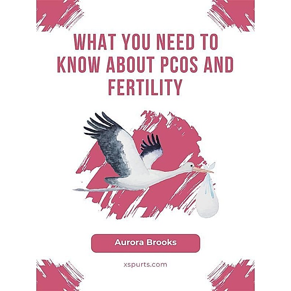 What You Need to Know About PCOS and Fertility, Aurora Brooks