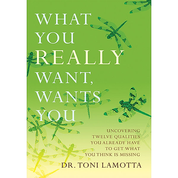 What You Really Want, Wants You, Dr. Toni Lamotta