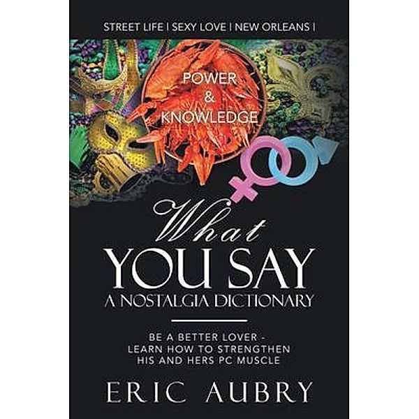 What You Say, Eric Aubry