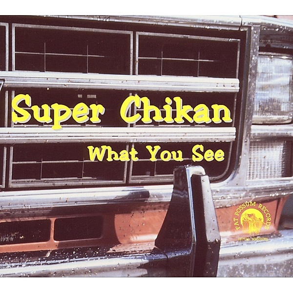 What You See, Super Chikan