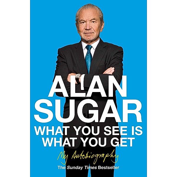 What You See Is What You Get, Alan Sugar