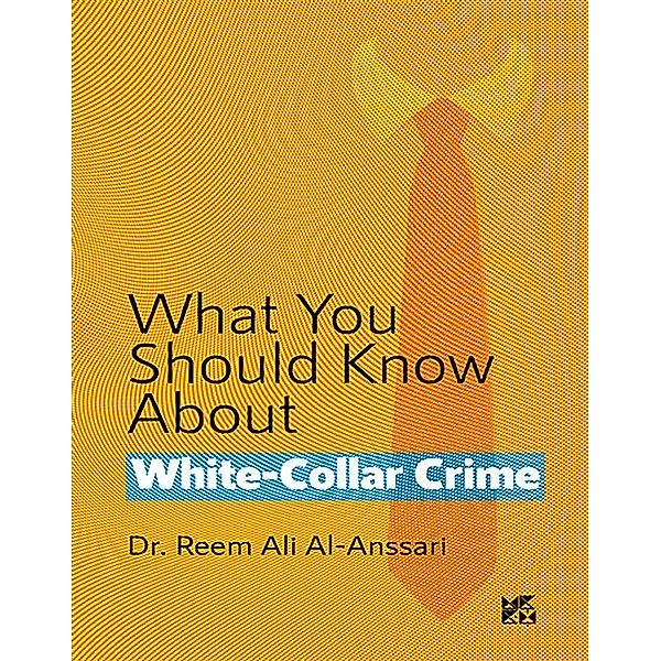 What You Should Know About White-Collar Crime, Ansari Reem Al, Ansari Reem Al