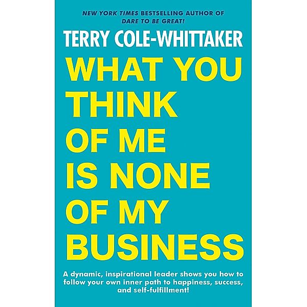 What You Think of Me is None of My Business, Terry Cole-Whittaker