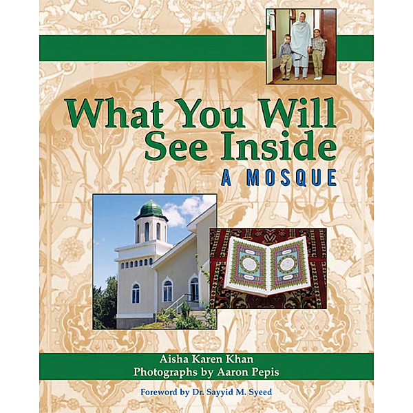 What You Will See Inside a Mosque / What You Will See Inside ..., Aisha Karen Khan