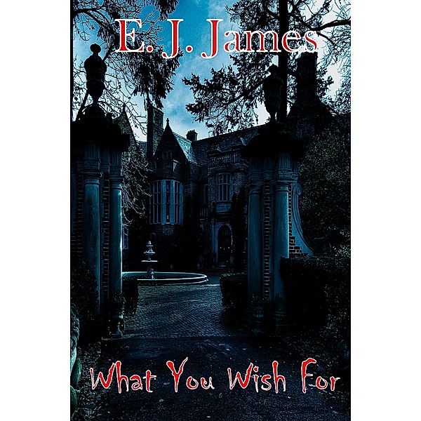 What You Wish For, E. J. James