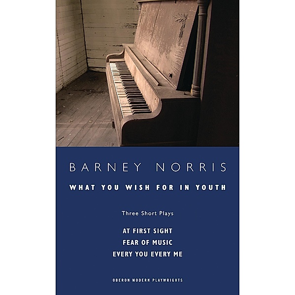 What you Wish for in Youth: Three Short Plays, Barney Norris