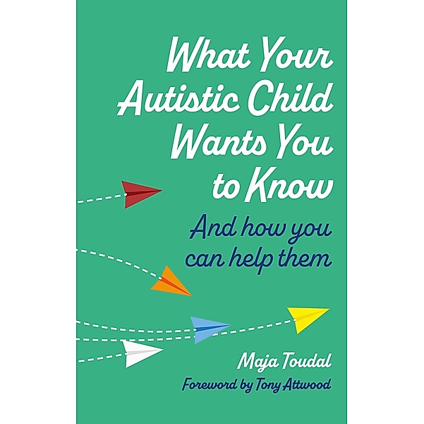 What Your Autistic Child Wants You to Know, Maja Toudal