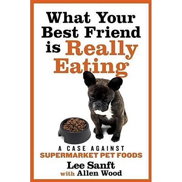 What Your Best Friend is Really Eating, Lee Sanft