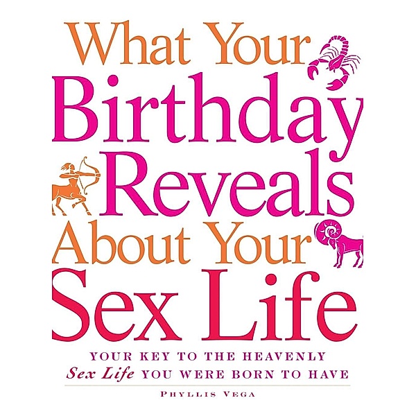 What Your Birthday Reveals about Your Sex Life, Phyllis Vega