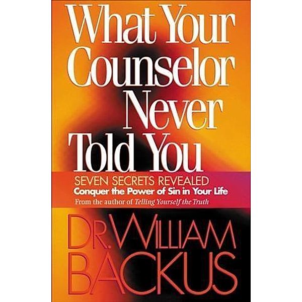 What Your Counselor Never Told You, Dr. William Backus