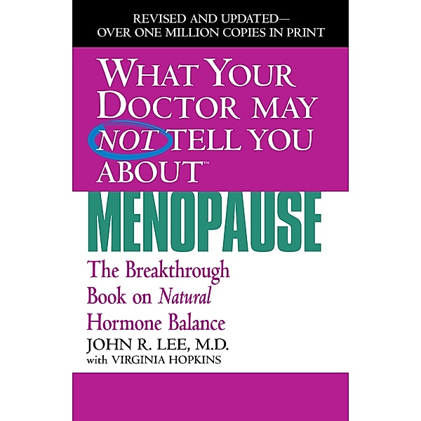 What Your Doctor May Not Tell You About(TM): Menopause, John R. Lee, Virginia Hopkins