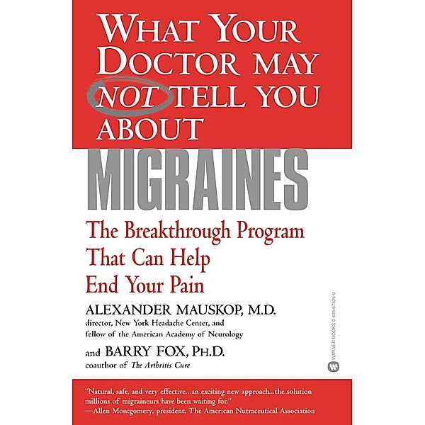 What Your Doctor May Not Tell You About(TM): Migraines, Alexander Mauskop, Barry Fox