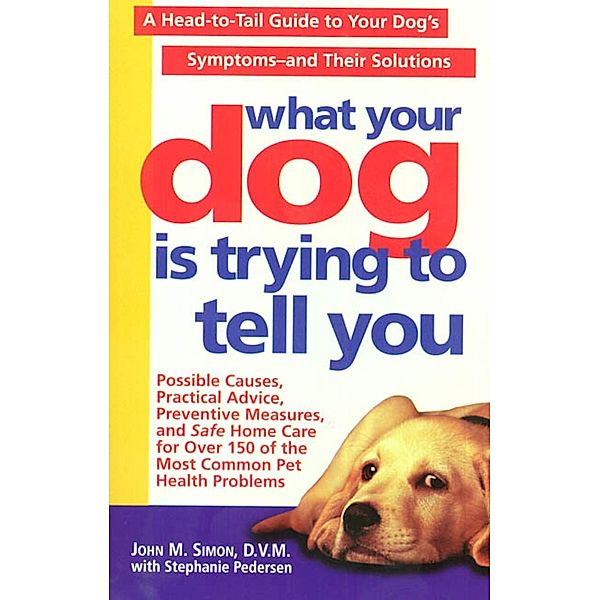 What Your Dog Is Trying To Tell You, John M. Simon, Stephanie Pedersen