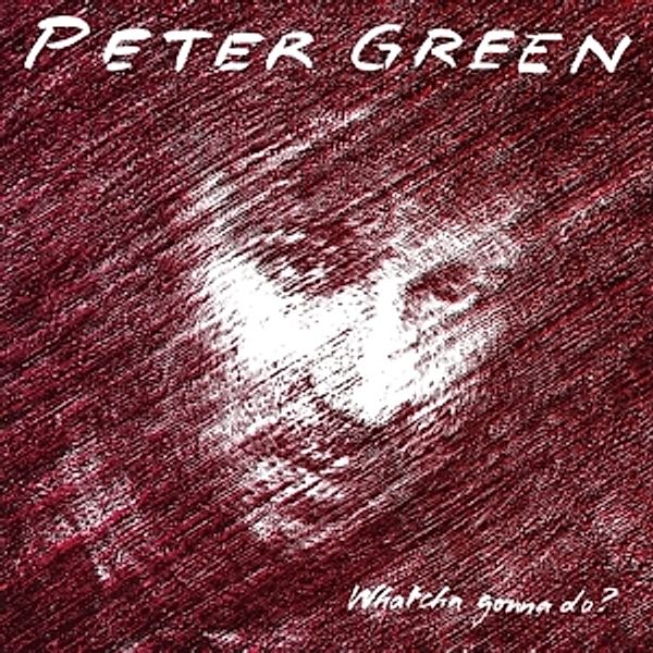 Whatcha Gonna Do? (Vinyl), Peter Green