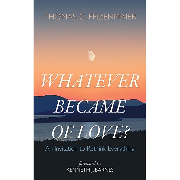 Whatever Became of Love?, Thomas C. Pfizenmaier