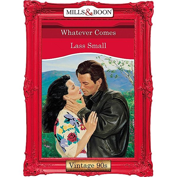 Whatever Comes (Mills & Boon Vintage Desire), Lass Small