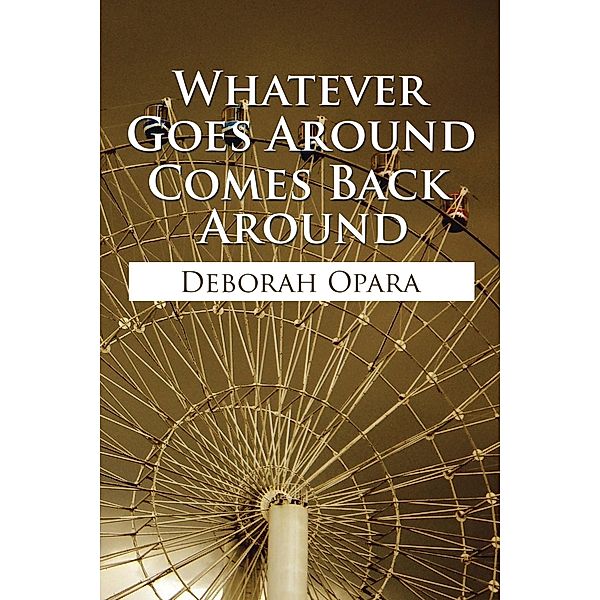 Whatever Goes Around Comes Back Around, Deborah Opara