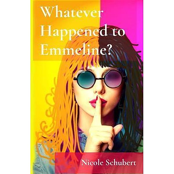 Whatever Happened to Emmeline? / Earnest Parc Press, Nicole Schubert