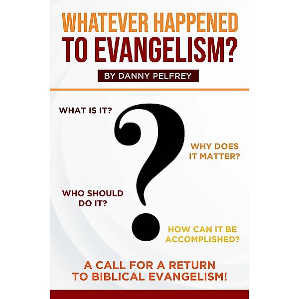 Whatever Happened to Evangelism?, Danny Pelfrey