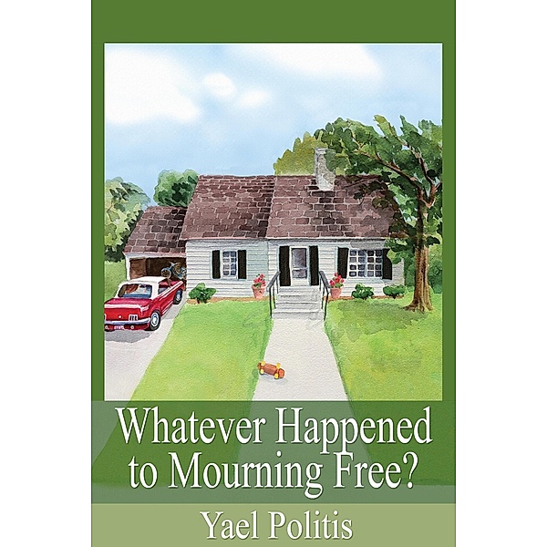 Whatever Happened to Mourning Free? - Book 3 of the Olivia Series / Olivia, Yael Politis