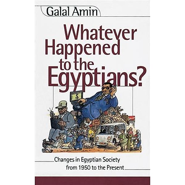 Whatever Happened to the Egyptians?, Galal Amin