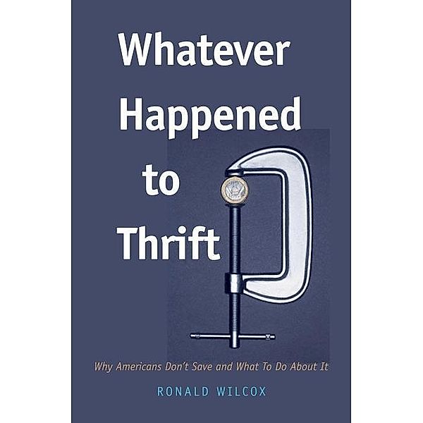 Whatever Happened to Thrift?, Ronald T. Wilcox