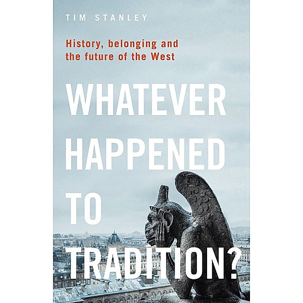 Whatever Happened to Tradition?, Tim Stanley