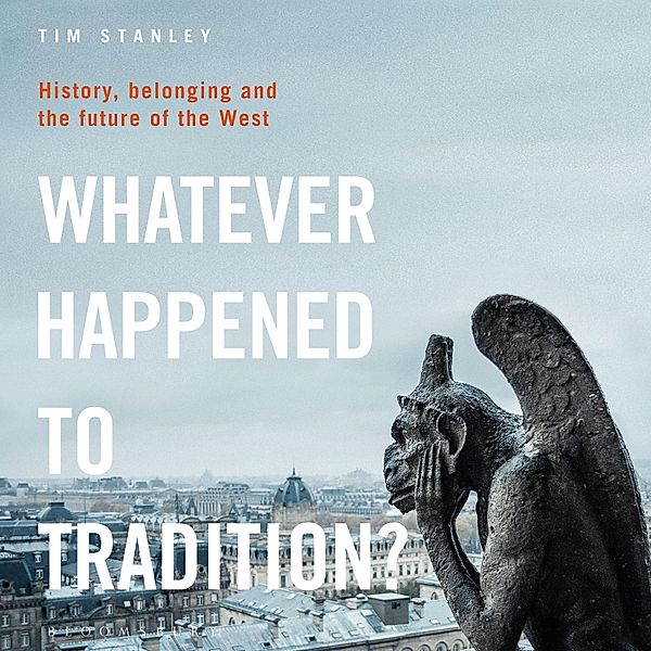 Whatever Happened to Tradition?, Tim Stanley