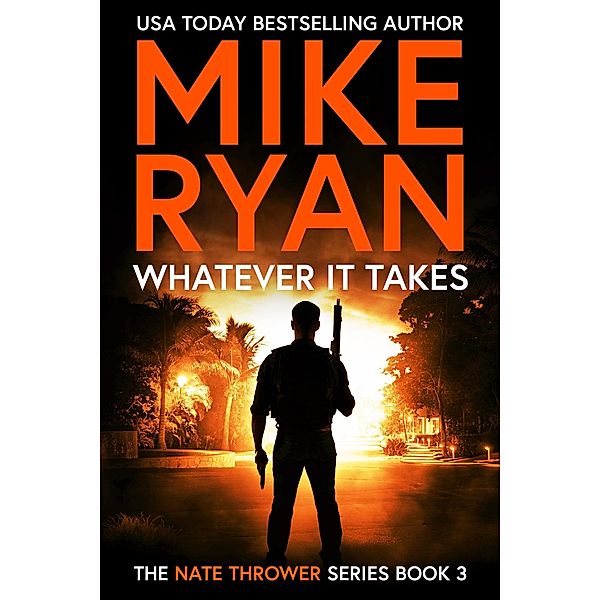 Whatever It Takes (The Nate Thrower Series, #3) / The Nate Thrower Series, Mike Ryan
