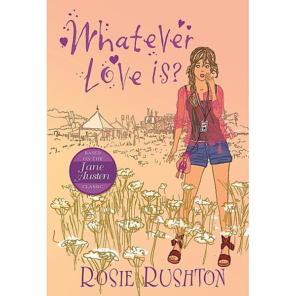 Whatever Love Is / 21st Century Jane Austen, Rosie Rushton