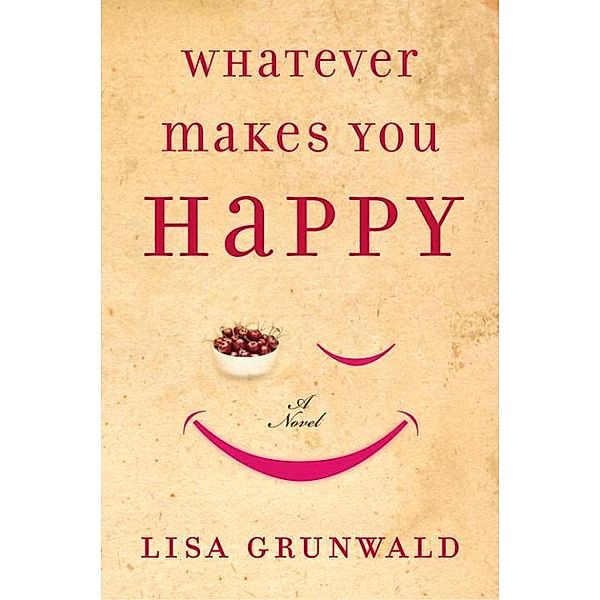 Whatever Makes You Happy, Lisa Grunwald