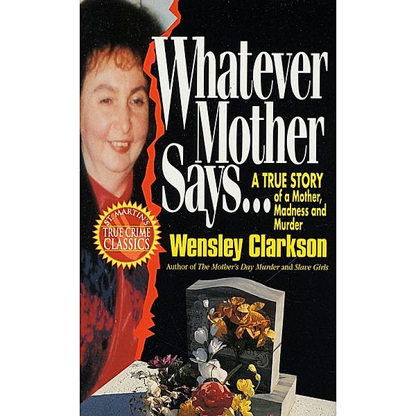 Whatever Mother Says..., Wensley Clarkson