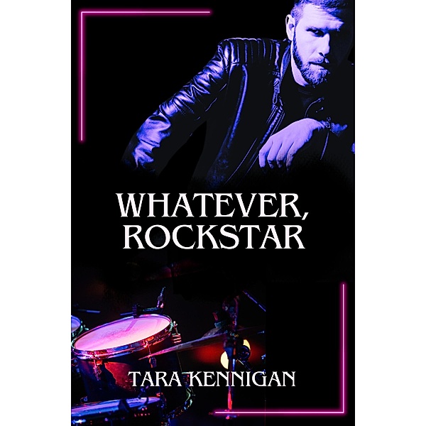 Whatever, Rockstar, Tara Kennigan