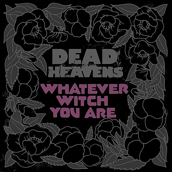 Whatever Witch You Are (Vinyl), Dead Heavens