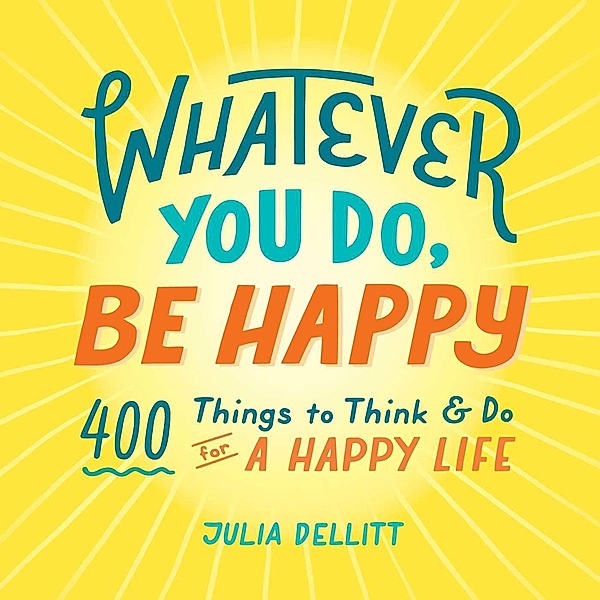 Whatever You Do, Be Happy, Julia Dellitt