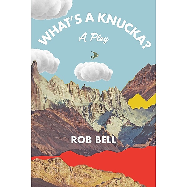 What's a Knucka?, Rob Bell