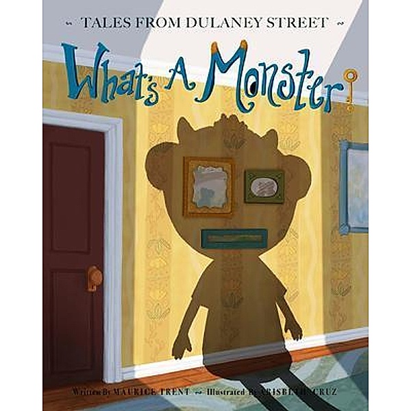 What's a Monster? / Tales from Dulaney Street Bd.1, Maurice Trent