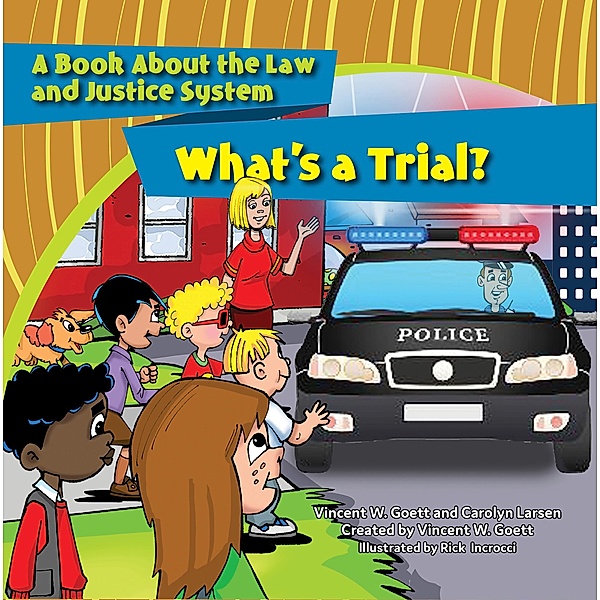 What's a Trial? / The Brite Star Kids Learn About the Justice System, Vincent W. Goett, Carolyn Larsen
