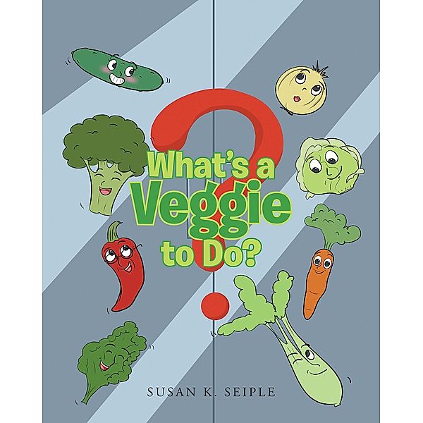 What's a Veggie to Do?, Susan K. Seiple