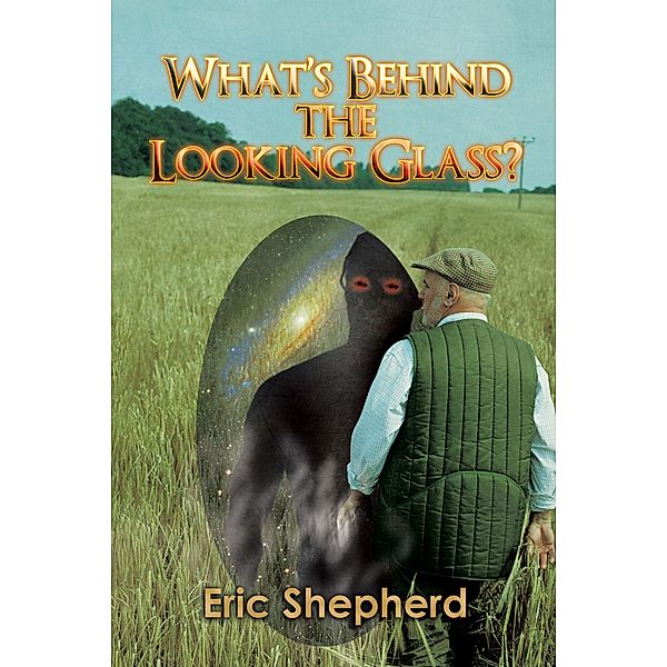 What's Behind the Looking Glass?, Eric Shepherd