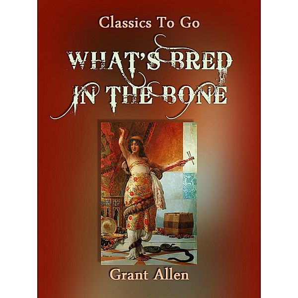 What's Bred in the Bone, Grant Allan