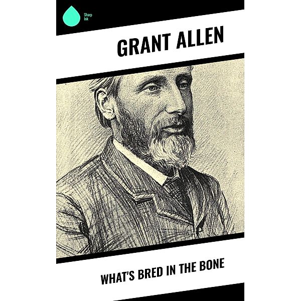 What's Bred in the Bone, Grant Allen