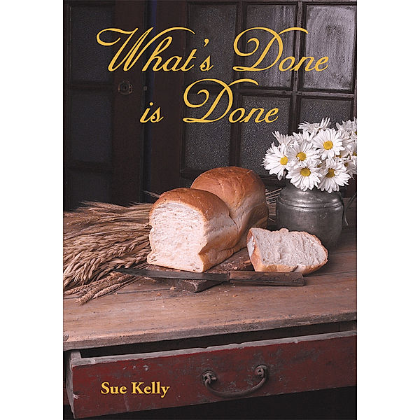 What's Done Is Done, Sue Kelly